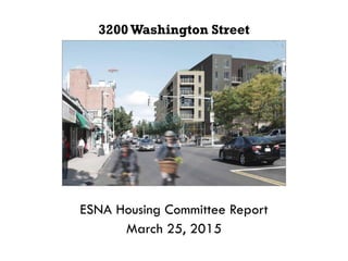 ESNA Housing Committee Report
March 25, 2015
3200 Washington Street
 