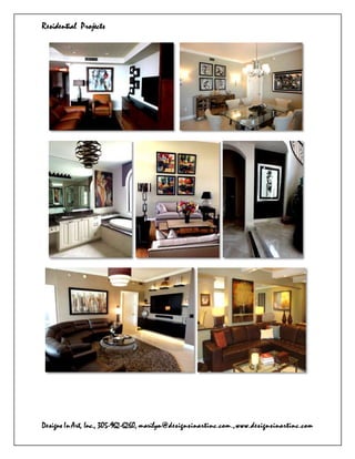 Residential Projects
Designs In Art, Inc., 305-962-6260, marilyn@designsinartinc.com.,www.designsinartinc.com
 