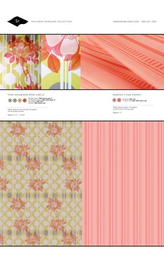 “MAR T HA’S PINK ST RIPE S”
B (pink) PMS 169
1 (light red) 80% PMS warm red1B
Pattern shown as fabric. This pattern
can be for wall covering as well.
Repeat: h: 5”
SARAH ROWLAND.COM 804-301-7651
“P I N K DOGWOOD ROSE C IRC LE”
B (light grey) PMS warm grey 2
1 (medium grey) PMS warm grey 4
2 (yellow) PMS 609
3 (red) PMS warm red
21B 3
Pattern shown as wall covering. This pattern
can be for fabric as well.
Repeat: h: 5.5” v: 22.25”
 