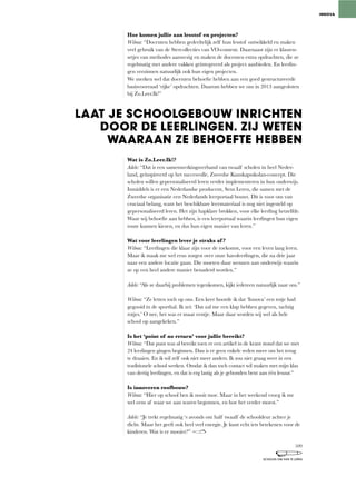 Hoe komen jullie aan lesstof en projecten?
Wilma:	“Docenten	hebben	gedeeltelijk	zelf	hun	lesstof	ontwikkeld	en	maken	
veel	gebruik	van	de	Stercollecties	van	VO-content.	Daarnaast	zijn	er	klassen-
setjes	van	methodes	aanwezig	en	maken	de	docenten	extra	opdrachten,	die	ze	
regelmatig	met	andere	vakken	geïntegreerd	als	project	aanbieden.	En	leerlin-
gen verzinnen natuurlijk ook hun eigen projecten.
We merken wel dat docenten behoefte hebben aan een goed gestructureerde
basisvoorraad ‘rijke’ opdrachten. Daarom hebben we ons in 2013 aangesloten
bij	Zo.Leer.Ik!”
Wat is Zo.Leer.Ik!?
Adele:	“Dat	is	een	samenwerkingsverband	van	twaalf	scholen	in	heel	Neder-
land,	geïnspireerd	op	het	succesvolle,	Zweedse	Kunskapsskolan-concept.	Die	
scholen willen gepersonaliseerd leren verder implementeren in hun onderwijs.
Inmiddels	is	er	een	Nederlandse	producent,	Sens	Leren,	die	samen	met	de	
Zweedse organisatie een Nederlands leerportaal bouwt. Dit is voor ons van
cruciaal	belang,	want	het	beschikbare	leermateriaal	is	nog	niet	ingesteld	op	
gepersonaliseerd	leren.	Het	zijn	hapklare	brokken,	voor	elke	leerling	hetzelfde.	
Waar	wij	behoefte	aan	hebben,	is	een	leerportaal	waarin	leerlingen	hun	eigen	
route	kunnen	kiezen,	en	dus	hun	eigen	manier	van	leren.”
Wat voor leerlingen lever je straks af ?
Wilma:	“Leerlingen	die	klaar	zijn	voor	de	toekomst,	voor	een	leven	lang	leren.	
Maar	ik	maak	me	wel	eens	zorgen	over	onze	havoleerlingen,	die	na	drie	jaar	
naar een andere locatie gaan. Die moeten daar wennen aan onderwijs waarin
ze op een heel andere manier benaderd worden.”
Adele: “Als	ze	daarbij	problemen	tegenkomen,	kijkt	iedereen	natuurlijk	naar	ons.”
Wilma:	“Ze	letten	toch	op	ons.	Een	keer	hoorde	ik	dat	‘Innova’	een	rotje	had	
gegooid	in	de	sporthal.	Ik	zei:	‘Dat	zal	me	een	klap	hebben	gegeven,	tachtig	
rotjes.’	O	nee,	het	was	er	maar	eentje.	Maar	daar	worden	wij	wel	als	hele	
school op aangekeken.”
Is het ‘point of no return’ voor jullie bereikt?
Wilma:	“Dat	punt	was	al	bereikt	toen	er	een	artikel	in	de	krant	stond	dat	we	met	
24 leerlingen gingen beginnen. Dan is er geen enkele reden meer om het terug
te	draaien.	En	ik	wil	zelf	ook	niet	meer	anders.	Ik	zou	niet	graag	weer	in	een	
traditionele school werken. Omdat ik dan toch contact wil maken met mijn klas
van	dertig	leerlingen,	en	dat	is	erg	lastig	als	je	gebonden	bent	aan	één	lesuur.”
Is innoveren roofbouw?
Wilma: “Hier	op	school	ben	ik	nooit	moe.	Maar	in	het	weekend	vroeg	ik	me	
wel	eens	af	waar	we	aan	waren	begonnen,	en	hoe	het	verder	moest.”
Adele: “Je	trekt	regelmatig	‘s	avonds	om	half	twaalf	de	schooldeur	achter	je	
dicht. Maar het geeft ook heel veel energie. Je kunt echt iets betekenen voor de
kinderen. Wat is er mooier?”
INNOVA
LAAT JE SCHOOLGEBOUW INRICHTEN
DOOR DE LEERLINGEN. ZIJ WETEN
WAARAAN ZE BEHOEFTE HEBBEN
109
SCHOLEN OM VAN TE LEREN
 