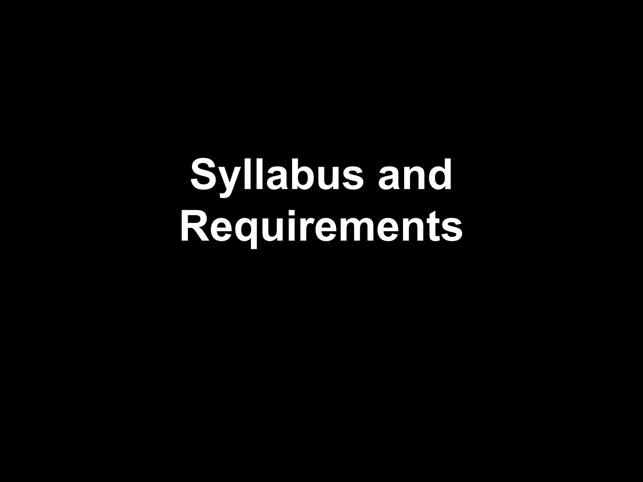 Syllabus and
Requirements