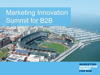 Marketing Innovation
Summit for B2B
 