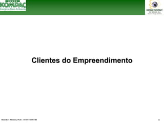 Ricardo A Menezes, Ph.D. - II SITTRS UFRJ 52 
Clientes do EmpreendimentoClientes Empreendimento  