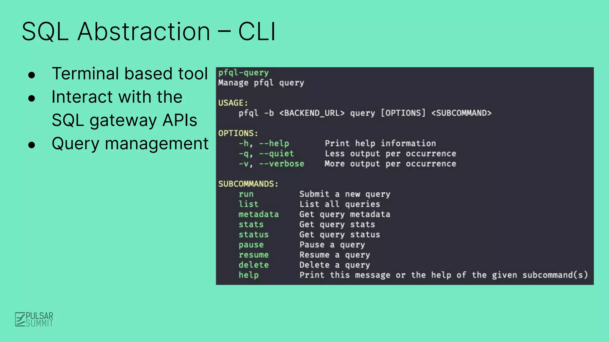 SQL Abstraction – CLI
● Terminal based tool
● Interact with the
SQL gateway APIs
● Query management
 