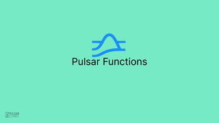 Pulsar Functions
 