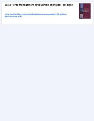 Sales Force Management 10th Edition Johnston Test Bank
https://testbankfan.com/product/sales-force-management-10th-edition-
johnston-test-bank/
 