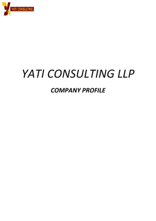 YATI CONSULTING LLP
COMPANY PROFILE
 
