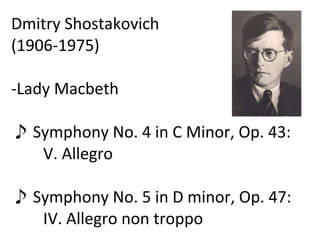 Dmitry Shostakovich (1906-1975) -Lady Macbeth ♪ Symphony No. 4 in C Minor, Op. 43: V. Allegro ♪ Symphony No. 5 in D minor, Op. 47: IV. Allegro non troppo