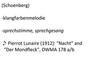 (Schoenberg) -klangfarbenmelodie -sprechstimme, sprechgesang ♪ Pierrot Lunaire (1912): “Nacht” and “ Der Mondfleck”, DWMA 178 a/b