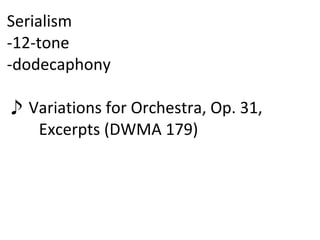 Serialism -12-tone -dodecaphony ♪ Variations for Orchestra, Op. 31, Excerpts (DWMA 179)