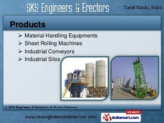 Products
    Material Handling Equipments
    Sheet Rolling Machines
    Industrial Conveyors
    Industrial Silos
 
