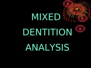 MOYER’S MIXED
   DENTITION
    ANALYSIS
according to Moyer a high correlation exists
among the sizes of different groups o...
