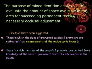PROCEDURE
 measure the mesiodistal width of each of maxillary &
  mandibular incisor


 measure the space left from the ...