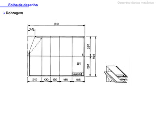 Folha de desenho
Dobragem

Desenho técnico mecânico

 