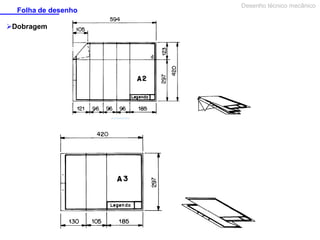 Folha de desenho
Dobragem

Desenho técnico mecânico

 