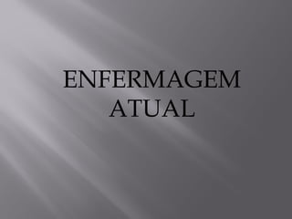 ENFERMAGEM
ATUAL
 