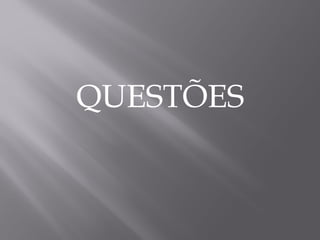 QUESTÕES
 