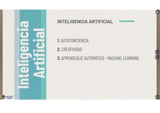 genially
l!!l!D!lll
INTELIGENCIA ARTIFICIAL
1. AUTOCONCIENCIA
2. CREATIVIDAD
,
3. APRENDIZAJE AUTOMATICO - MACHINE LEARNING
 
