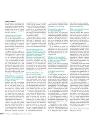 74 September 2013 | beautystorebusiness.com
using exfoliate foaming cleanser, con-
centrated balancing toner, healthy aging
serum plus vitamin peptide complex and
pure facial moisture. Then I use eye lift
radiance renewal eye cream, lip repair
butter and butter cream salve. I use
these every single day.
Please share with us some
fall/winter skincare tips.
Fall is all about preparing the skin for
the long winter ahead; particularly when
you live on the East Coast, as I do.
Winters are hard on the skin. Exfoliation
is always important to me. But in the
winter, it’s because of the dryness and
indoor heat, and also because we don’t
get a lot of fresh air.
I suggest exfoliating regularly to
keep the skin dewy and fresh, and to
remove all of those dry, dead skin cells.
I use a heavier eye cream at night,
but I don’t recommend using a heavy
overnight cream all over the face. Use
a facial oil instead because the skin is
meant to breathe and expel toxins over-
night. I highly recommend using a body
oil or lotion right after bathing, while still
damp, so that it absorbs well. All mois-
turizers absorb best while skin is slightly
damp. I also suggest trying not to be
exposed to too much heat, even though
it can feel good when it’s so cold out.
What advice can you provide
to beauty stores to enable
them to sell more skin care
or sell it better?
Consumers need help understanding
their skin types; so don’t be afraid to
point out their specific issues and let
them know which products will help
balance their skin conditions. People
want solutions, and with some help,
they certainly can have much better
skin—which I find many people don’t
really believe. I’d also suggest helping to
simplify regimens and the entire process
for them; and try not to overwhelm them
with too many product suggestions.
Kits are also a great way for women
to enter a brand. We have complete
care kits for youthful or clear skin, which
contain all a woman needs to try our
line before investing in it. All she needs
to start a simple skincare regimen is a
cleanser and moisturizer. But retailers
should definitely give her a few samples
as well. Especially with suki, if consum-
ers try it, they’ll like it and purchase it.
In a spa, it’s much easier for estheti-
cians to sell the line because they have
the time to educate their customers and
gain their trust while performing a facial.
At the shelf, you only have a moment or
two with your customer.
Also, suki doesn’t believe in compet-
ing with our stores by discounting online.
We’ve been the one hold-out brand in
that way. So we help our retail partners
there. But salespeople still have to know
a few key points about skin types and
products to recommend products quickly.
Please tell us about the
iPhone app launch that was
designed to assist retailers in
determining the appropriate
products for customers.
What has been the response?
We decided to go in a different direction
with that and will probably revisit that
concept next year. We really aren’t sure if
the numbers are in for mobile sales any-
way and feel it’s more important to put
our resources into the website, making
the brand easier to shop, and expanding
the line into our reps and trainers.
Please tell us about your
ambassador program.
The suki ambassador program, which
launched about nine months ago, is
really about helping women become
independent. Fans of the line can spread
their love and belief in suki from home,
through suki spa parties, networking
and talking about it with their friends—
essentially in the same way any home-
based business works, with very little
investment other than time and energy.
I love this program because that is
really how suki has always grown—
through individuals and their experi-
ences. It’s amazing how one person
being an advocate and believing in
something can so strongly impact a
brand. What we do here, and what we
believe, and how we have been uncom-
promising—these are the reasons why
we’ve grown so much, and people can
feel that. The brand ambassador pro-
gram is essentially just a formal version
of how we’ve grown organically.
We currently have between 1,500 and
2,000 ambassador respondents. People
really believe in what we’re doing.
Please tell us about your
product packaging.
Our goal is always to do everything
responsibly. As an example, we use post-
consumer-use recycled paper, responsible
coatings and glass packaging. We don’t
believe in using plastic; so we use as
little of it as possible. [Our use of glass
packaging] is not only sensual, but part
of my idea of a great skincare experience
along with efficacy.
We do everything as purely and
responsibly as we can—from how we
manufacture, label and fill, to how we
package our products. We also work
with responsible partners for our sourc-
ing and printing.
Will you be exhibiting at
Natural Products Expo East
or Natural Products Expo
West next March?
We’ll be at both shows; but we have a
booth at Natural Products Expo West. We’ll
host some events at Natural Products Expo
East such as meetings and a cocktail party.
What goals do you have
for suki?
Of course, we have an infinite amount of
products we’d love to launch. This year is
all about reshaping the packaging to help
peoplerealizehoweasyitistoshopandsell
the line. We’re also expanding the sukispa
line. And, we’ll be launching products like
the [sought-after] body oil in a lighter aroma
thatisreminiscent ofour unique lemongrass
blend that people love so much. We’ll be
launching a high-end point-of-sale display
for our lip repair butter. We’re formulating
an SPF—but this will take quite some time
with regulatory changes. It is a proprietary,
nongreasy blend that I’ve been working on
for a long time. Every type of formulation is
an exciting, new challenge for me. It offers
the opportunity for new discoveries and to
know that we are helping women realize
their true beauty.
Although I am the founder and presi-
dent, I still formulate and check every prod-
uct myself for quality and consistency. And
suki skincare is made, labeled and filled
by our amazing staff here. This ensures
batch freshness but, more importantly, it
ensures that our standards are always high
and true to my original ideals.
Which charities and causes
does suki support?
The most rewarding and unexpected
benefit from starting my company has
been the letters from survivors and
people in treatment. Learning that my
products were the only ones that many
people found they could use on their skin
while going through radiation treatment,
for instance, was moving and sad.
I started working with cancer centers
and organizations such as The Farber Cen-
ter a few years ago as they provide [special]
care and attention to everything. It’s such a
special place. I love Breast Cancer Action
because it, like my company, is all about
exposing the truth. I highly recommend its
website [bcaction.org] for information on
alternative and mainstream treatments,
pink-ribbon campaigns and more. I’ve been
working with it for quite some time, trying
to turn more people onto it.
I’m also looking for more ways to work
with programs that help empower young
women. I’m on the board of Bay Path
College in Massachusetts. It’s doing won-
derful things for women of all ages who
are looking to further their educations. The
energy there is incredible, and the presi-
dent, Carol Leary, has led incredible growth
and change. I really can’t say enough about
the entire staff and every student I’ve met
there. They’re all so inspiring, and I’m really
proud to even be a part of that place.
One other program I participate in is a
ballroom-dance competition to support the
International Rett Syndrome Foundation.
Rett is a debilitating condition affecting
one in every 10,000 girls. My first love in
life has always been dance; but ever since
I was a child, of course, my insecurities
held me back. I started ballroom dancing
about five years ago. Today, I dance in
eight to 10 national competitions a year.
I am lucky enough to find the time to
dance—fulfilling that childhood dream.
Each time I practice and compete, I grow
and change, and discover something new
about myself. It’s like hard-core therapy,
but more challenging and fun! I
Regina Molaro is a freelance journalist
based in New York City.
Continued from page 58
 