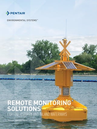 REMOTE MONITORING
SOLUTIONS
COASTAL, ESTUARY AND INLAND WATERWAYS
PRODUCTS, SERVICES & PROJECT SOLUTIONS
 
