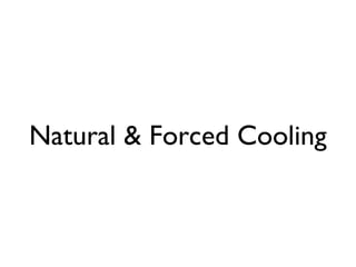 Natural & Forced Cooling 