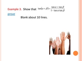Example 3. Show that
prove
Blank about 10 lines.
tantan1
tantan
tan
