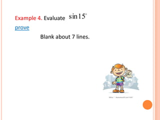 Example 4. Evaluate
prove
Blank about 7 lines.
15sin