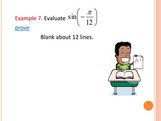 Example 7. Evaluate
prove
Blank about 12 lines.







12
sin

 