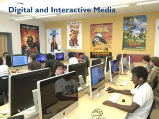 Digital and Interactive Media
 