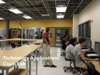 Technology Applications
Cisco Lab
 