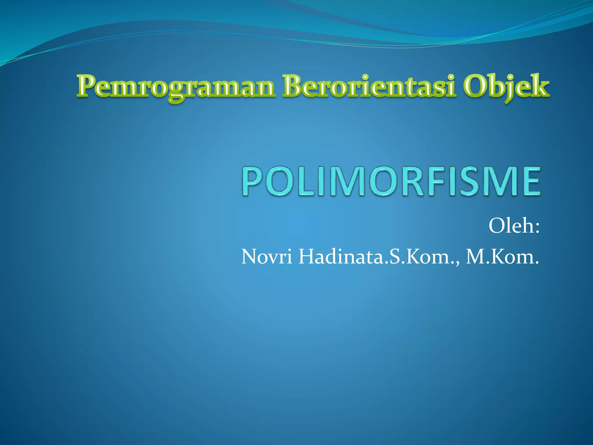 Oleh:
Novri Hadinata.S.Kom., M.Kom.
 