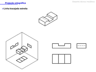 Projeção ortográfica
Linha tracejada estreita

Desenho técnico mecânico

 