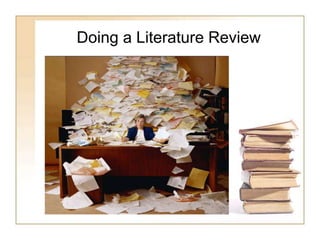 Doing a Literature Review
 