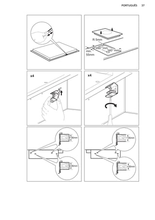 R 5mm
min.
55mm
340+1
mm
490+1
mm
x4 x4
≥36mm
<36mm
≥36mm
<36mm
PORTUGUÊS 37
 