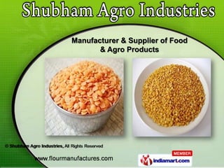 Manufacturer & Supplier of Food
       & Agro Products
 
