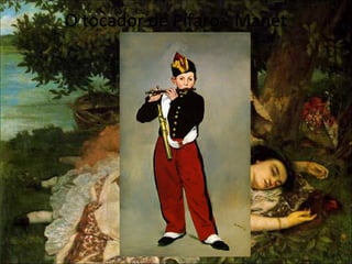 O tocador de Pífaro - Manet
 
