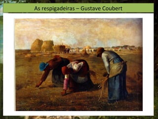 As respigadeiras – Gustave Coubert
 