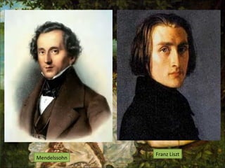 Mendelssohn
Franz Liszt
 