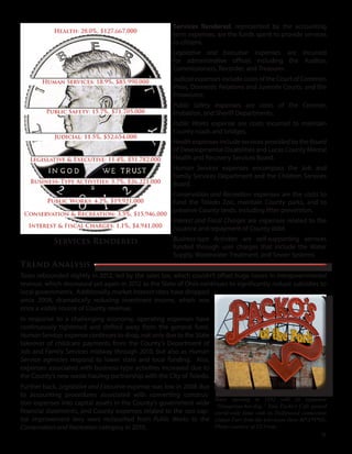 Services Rendered, represented by the accounting
term expenses, are the funds spent to provide services
to citizens.
Legislative and Executive expenses are incurred
for administrative offices including the Auditor,
Commissioners, Recorder, and Treasurer.
Judicial expenses include costs of the Court of Common
Pleas, Domestic Relations and Juvenile Courts, and the
Prosecutor.
Public Safety expenses are costs of the Coroner,
Probation, and Sheriff Departments.
Public Works expense are costs incurred to maintain
County roads and bridges.
Health expenses include services provided by the Board
of Developmental Disabilities and Lucas County Mental
Health and Recovery Services Board.
Human Services expenses encompass the Job and
Family Services Department and the Children Services
Board.
Conservation and Recreation expenses are the costs to
fund the Toledo Zoo, maintain County parks, and to
preserve County lands, including litter prevention.
Interest and Fiscal Charges are expenses related to the
issuance and repayment of County debt.
Business-type Activities are self-supporting services
funded through user charges that include the Water
Supply, Wastewater Treatment, and Sewer Systems.
Trend Analysis
Taxes rebounded slightly in 2012, led by the sales tax, which couldn’t offset huge losses in intergovernmental
revenue, which decreased yet again in 2012 as the State of Ohio continues to significantly reduce subsidies to
local governments. Additionally, market interest rates have dropped
since 2008, dramatically reducing investment income, which was
once a viable source of County revenue.
In response to a challenging economy, operating expenses have
continuously tightened and shifted away from the general fund.
Human Services expense continues to drop, not only due to the State
takeover of childcare payments from the County’s Department of
Job and Family Services midway through 2010, but also as Human
Service agencies respond to lower state and local funding. Also,
expenses associated with business-type activities increased due to
the County’s new waste hauling partnership with the City of Toledo.
Further back, Legislative and Executive expense was low in 2008 due
to accounting procedures associated with converting construc-
tion expenses into capital assets in the County’s government wide
financial statements, and County expenses related to the zoo cap-
ital improvement levy were reclassified from Public Works to the
Conservation and Recreation category in 2010.
Services Rendered
Since opening in 1932 with its signature
“Hungarian hot dog,” Tony Packo’s Cafe gained
world-wide fame with its Hollywood connection
(Jamie Farr from the television show M*A*S*H).
Photo courtesy of TJ Irwin.
9
 