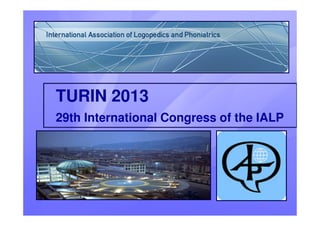 TURIN 2013
29th International Congress of the IALP
 