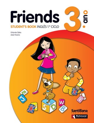 Friends
3
ano
STUDENT’S BOOK Inglês 1.º Ciclo
Orlanda Sáles
Aida Pereira
 