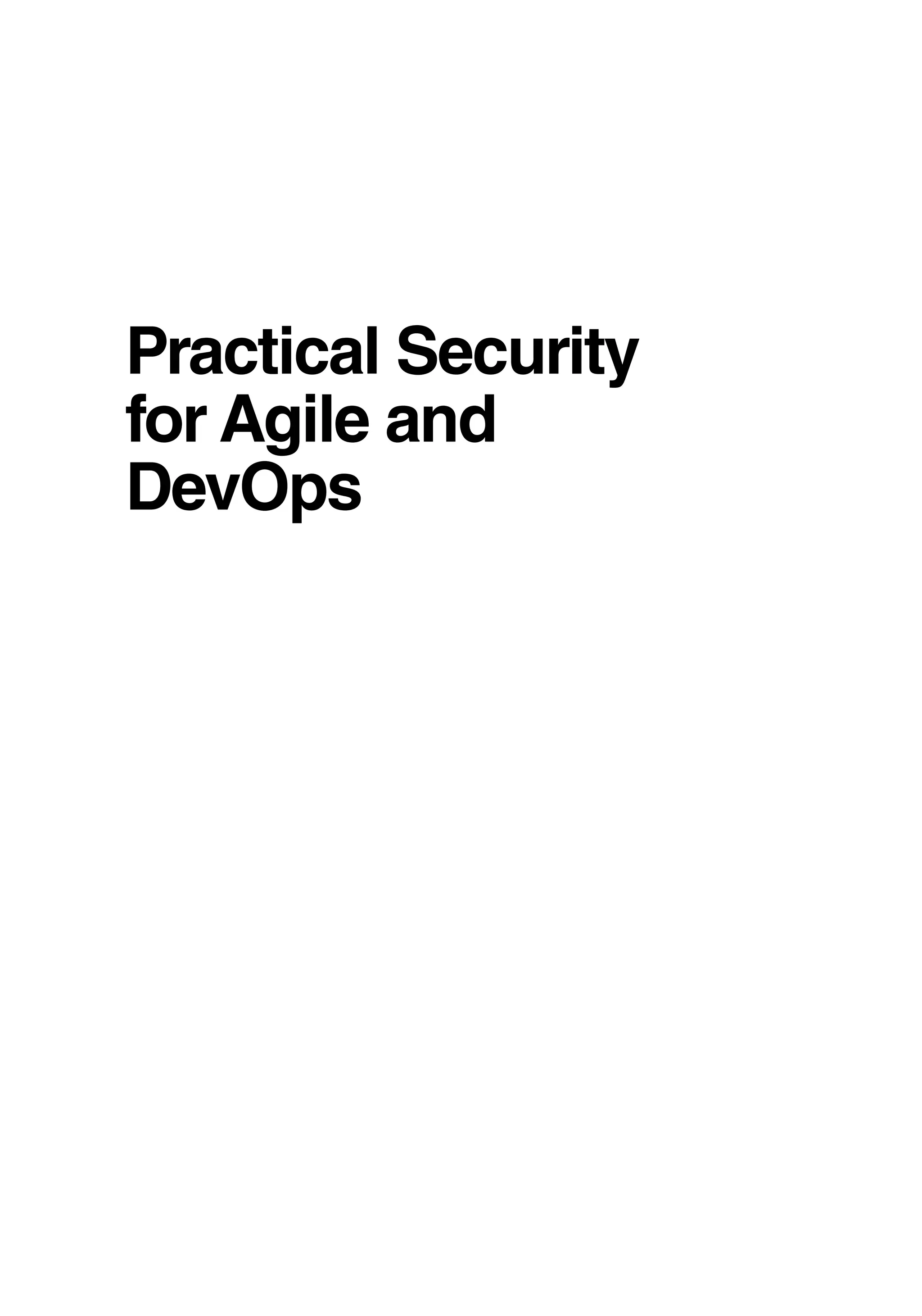 Practical Security
for Agile and
DevOps
 