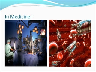 In Medicine:
 