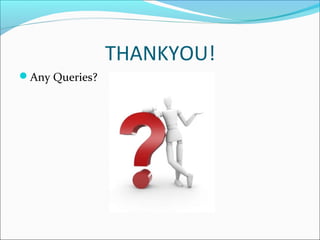 THANKYOU!
Any Queries?
 