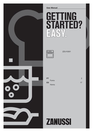 GETTING
STARTED?
EASY.
User Manual
ZZU10301
PT 2
Forno
ES 17
Horno
 