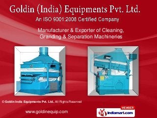 Manufacturer & Exporter of Cleaning,  Granding & Separation Machineries 