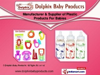 Manufacturer & Supplier of Plastic
      Products For Babies
 