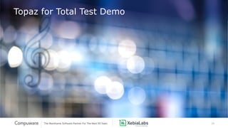 18
Topaz for Total Test Demo
 