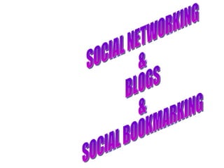 SOCIAL NETWORKING & BLOGS & SOCIAL BOOKMARKING 