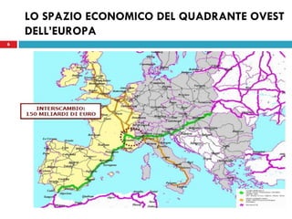 6
LO SPAZIO ECONOMICO DEL QUADRANTE OVEST
DELL’EUROPA
6
 